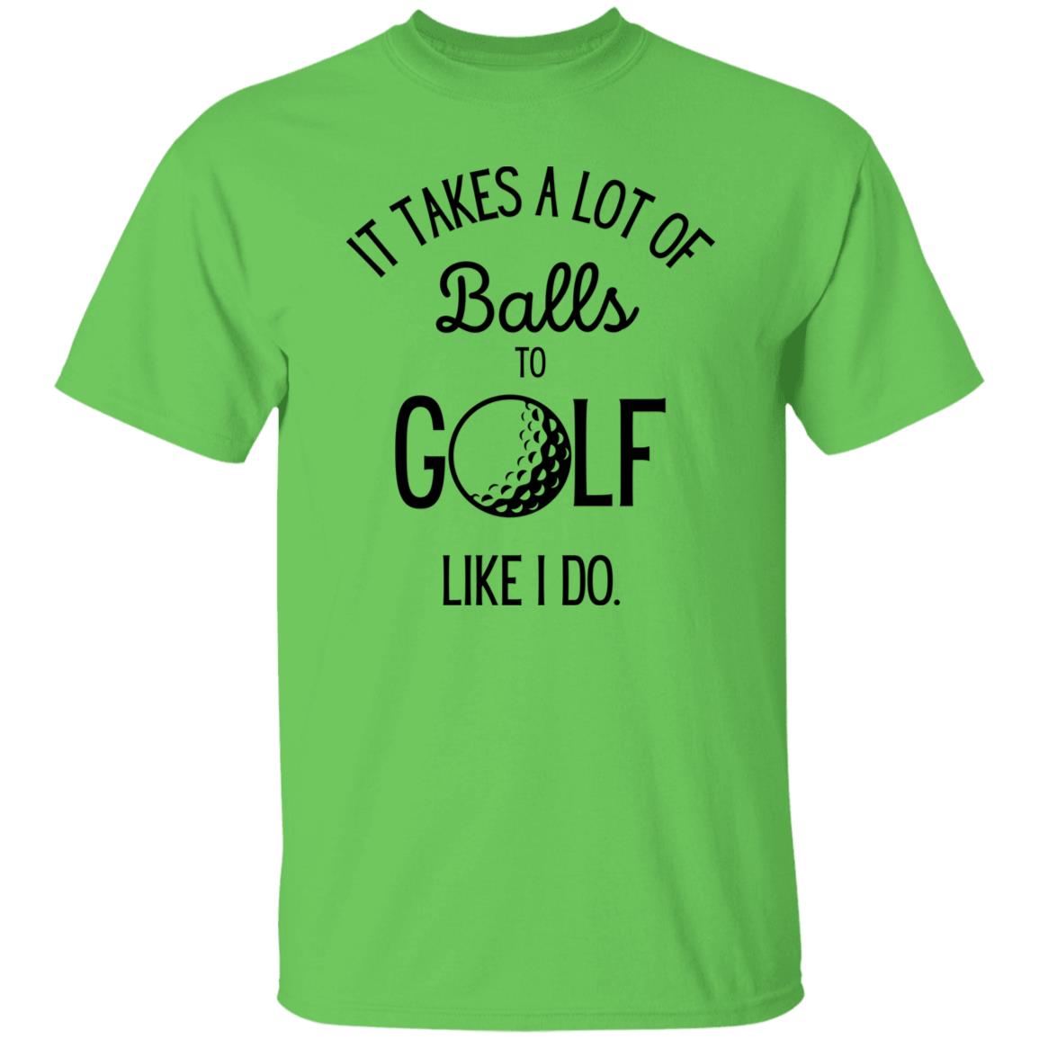 It Takes a Lot of Balls - Funny Golf T-Shirt