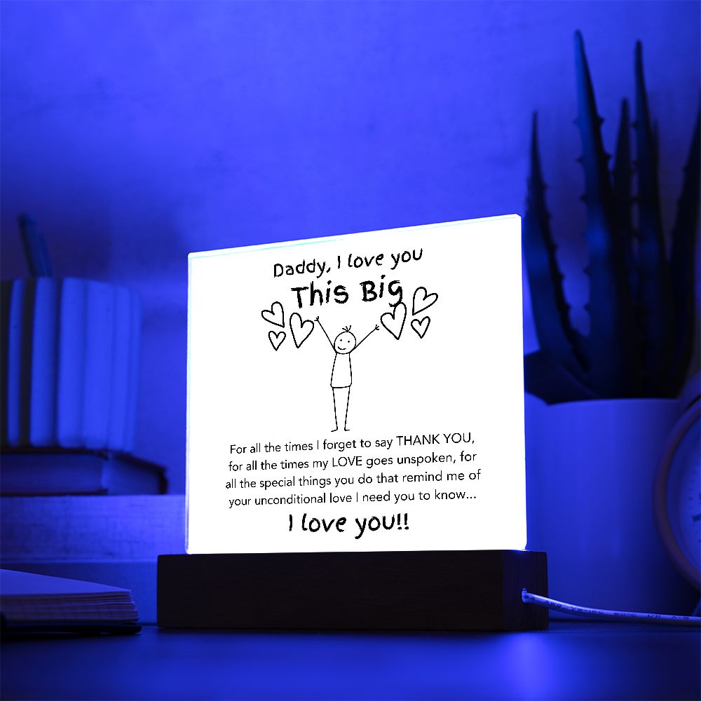 Daddy, I Love You This Big | Acrylic Plaque